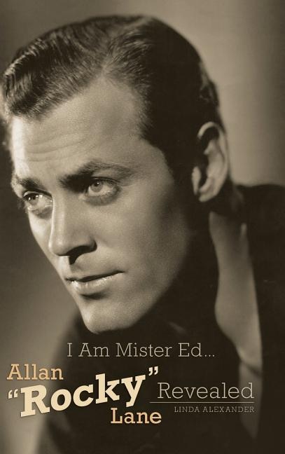 Front cover_I Am Mister Ed...Allan Rocky Lane Revealed (Hardback)