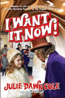 Couverture_I Want it Now! A Memoir of Life on the Set of Willy Wonka and the Chocolate Factory (hardback)
