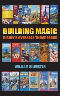 Front cover_Building Magic - Disney's Overseas Theme Parks (hardback)