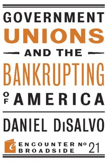 Couverture_Government Unions and the Bankrupting of America