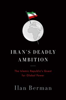 Front cover_Iran's Deadly Ambition