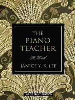 The Piano Teacher: Large Print Edition by Janice Y. K. Lee