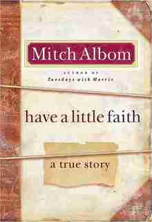 Have A Little Faith: A True Story by Mitch Albom