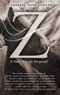 Z: A Novel Of Zelda Fitzgerald