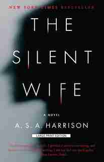 The Silent Wife: Large Print Edition by A. S. A. Harrison
