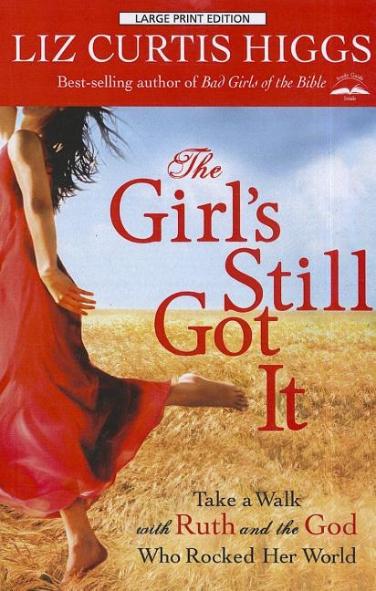 The Girl's Still Got It: Take A Walk With Ruth And The God Who Rocked Her World