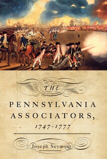 Front cover_The Pennsylvania Associators, 1747–1777