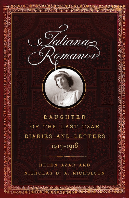 Front cover_Tatiana Romanov, Daughter of the Last Tsar