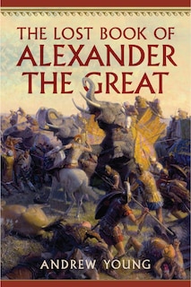 Front cover_The Lost Book of Alexander the Great