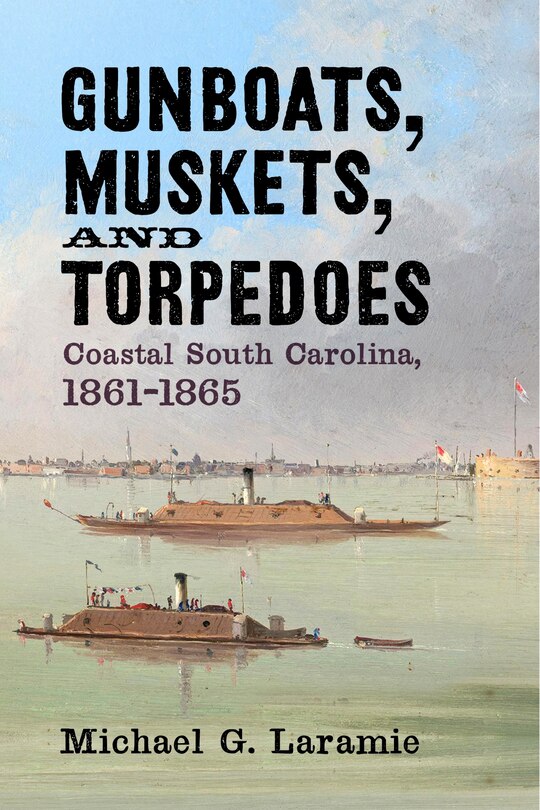 Couverture_Gunboats, Muskets, and Torpedoes