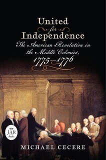 United for Independence: The American Revolution in the Middle Colonies, 1775–1776