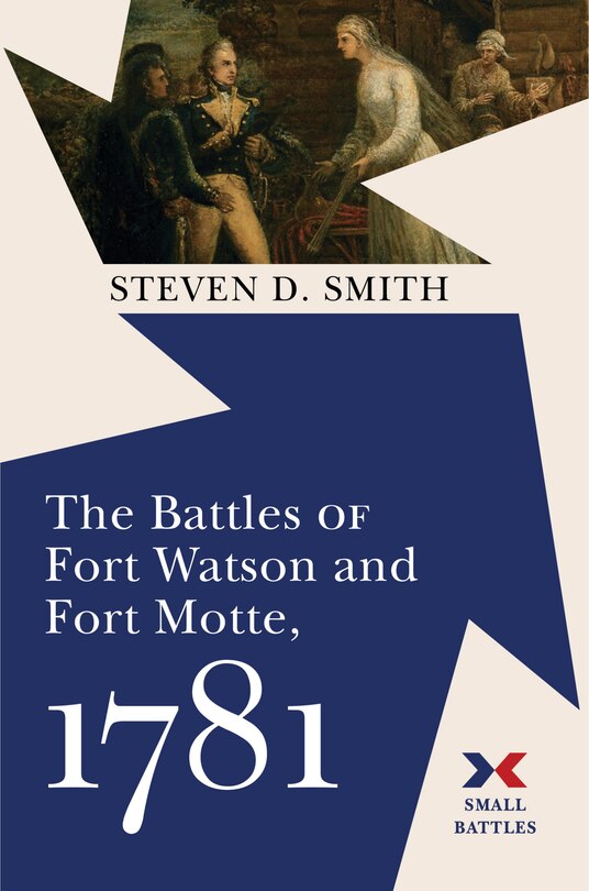 Front cover_The Battles of Fort Watson and Fort Motte, 1781