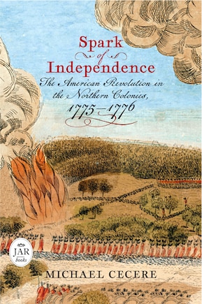 Spark of Independence: The American Revolution in the Northern Colonies, 1775–1776