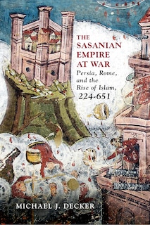 Front cover_The Sasanian Empire at War