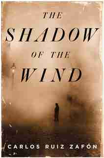 The Shadow Of The Wind: A Novel by Carlos Ruiz Zafon