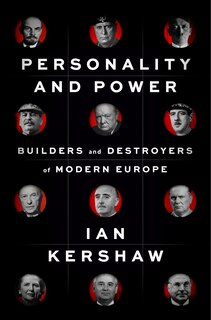 Personality And Power: Builders And Destroyers Of Modern Europe