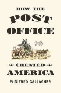 Front cover_How The Post Office Created America