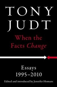 When The Facts Change: Essays, 1995-2010