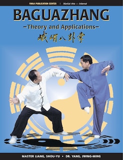 Baguazhang: Theory And Applications