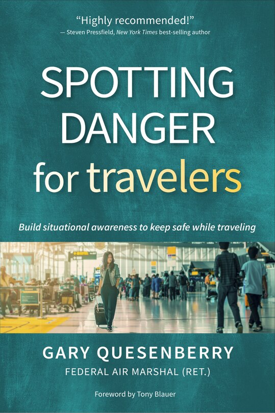 Spotting Danger for Travelers: Build situational awareness to keep safe while traveling