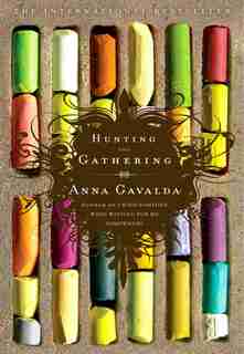 Hunting And Gathering by Anna Gavalda