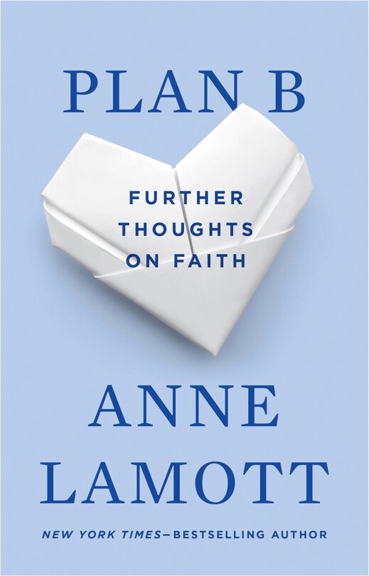 Plan B: Further Thoughts On Faith