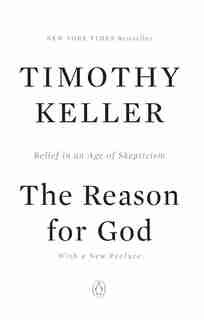 The Reason For God: Belief In An Age Of Skepticism by Timothy Keller