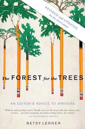 The Forest For The Trees (revised And Updated): An Editor's Advice To Writers