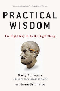 Practical Wisdom: The Right Way To Do The Right Thing