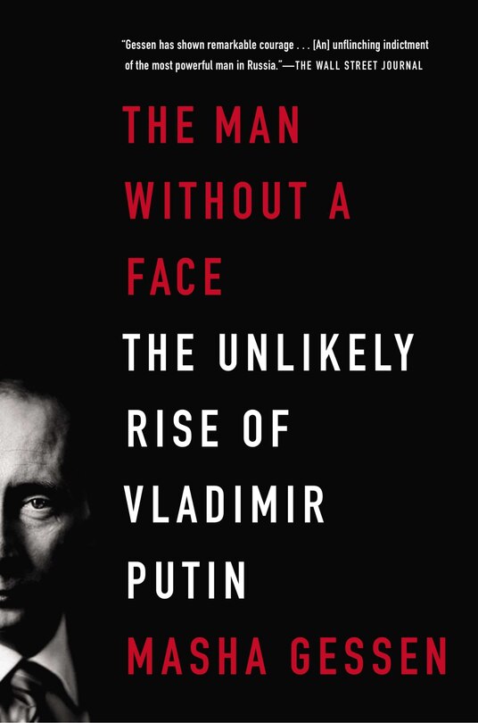 The Man Without A Face: The Unlikely Rise Of Vladimir Putin