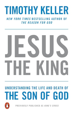 Jesus The King: Understanding The Life And Death Of The Son Of God