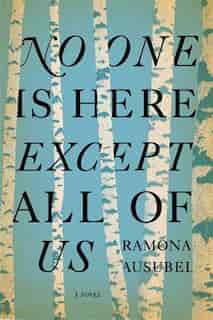 No One Is Here Except All Of Us by Ramona Ausubel