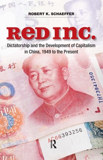 Red Inc.: Dictatorship and the Development of Capitalism in China, 1949-2009