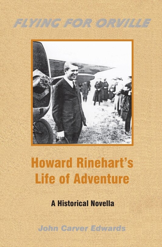 Front cover_Flying For Orville - Howard Rinehart's Life of Adventure