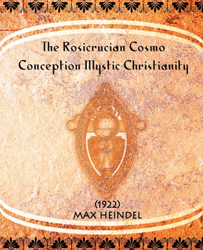 Front cover_The Rosicrucian Cosmo-Conception Mystic Christianity (1922)