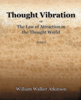 Front cover_Thought Vibration Or The Law Of Attraction In The Thought World (1921)
