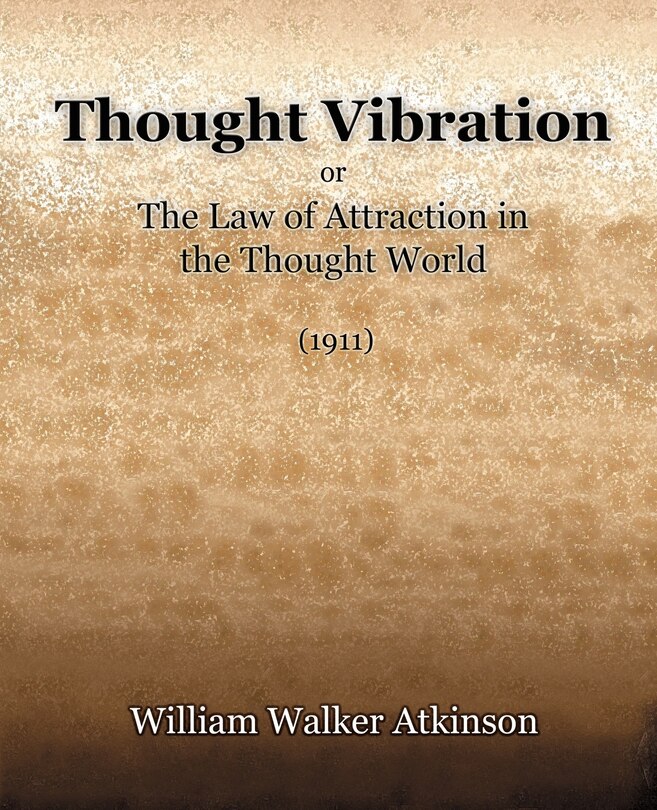 Front cover_Thought Vibration Or The Law Of Attraction In The Thought World (1921)