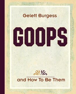 Front cover_Goops And How To Be Them (1900)