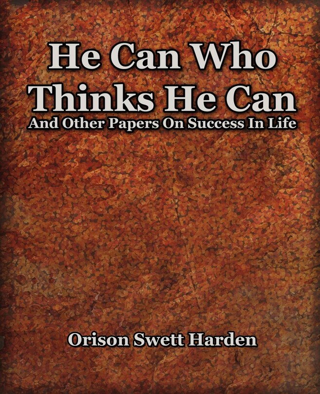 Front cover_He Can Who Thinks He Can (1908)