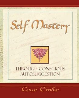 Front cover_Self Mastery Through Conscious Autosuggestion