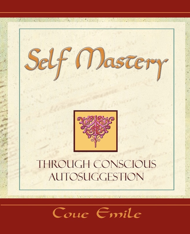 Front cover_Self Mastery Through Conscious Autosuggestion