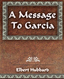Front cover_A Message To Garcia And Other Essays