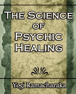 Front cover_The Science Of Psychic Healing (body And Mind)