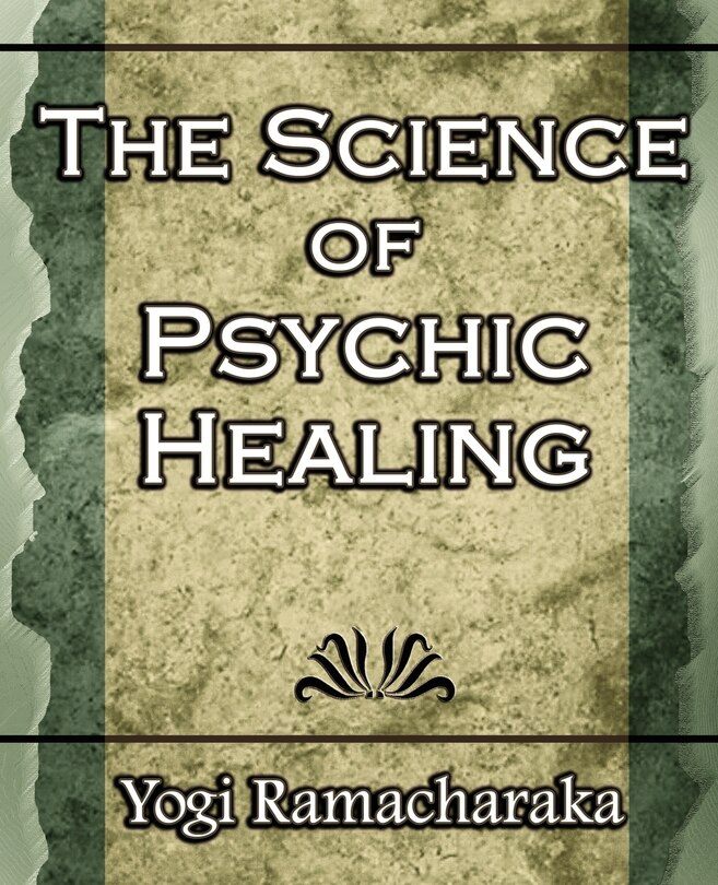 Front cover_The Science Of Psychic Healing (body And Mind)