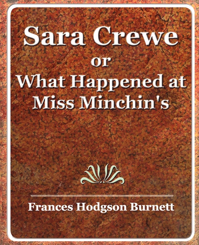 Front cover_Sara Crewe Or What Happened At Miss Minchin's