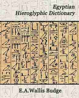Egyptian Hieroglyphic Dictionary de Budge E. A. Wallis Budge