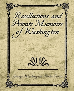 Front cover_Recollections and Private Memoirs of Washington