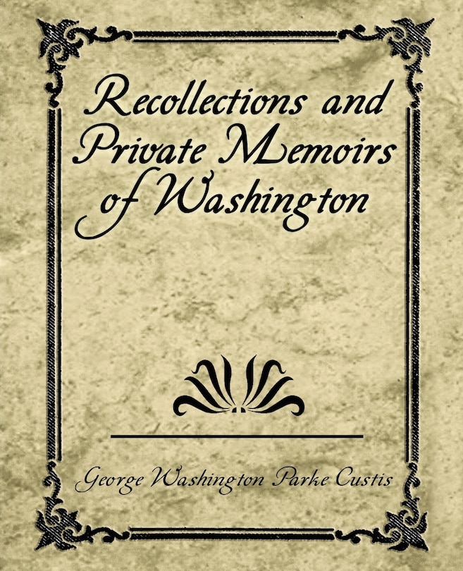 Front cover_Recollections and Private Memoirs of Washington