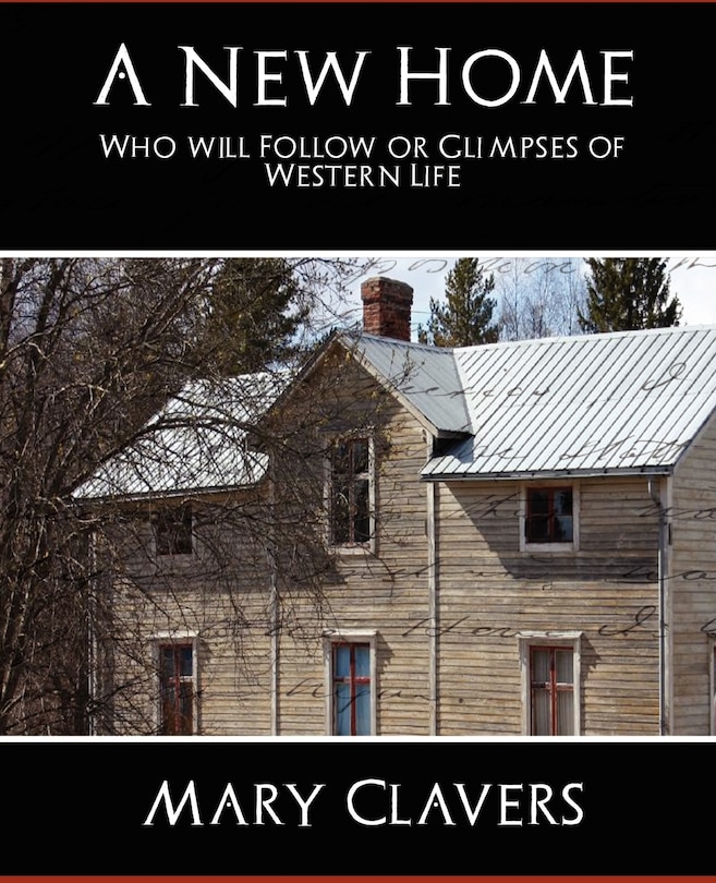 Couverture_A New Home - Who'll Follow or Glimpses of Western Life