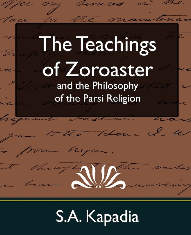 Front cover_The Teachings of Zoroaster and the Philosophy of the Parsi Religion (New Edition)
